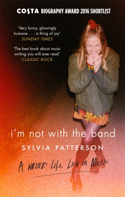 I'm Not with the Band : A Writer's Life Lost in Music, Paperback / softback Book