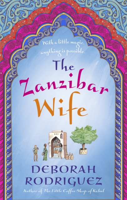 The Zanzibar Wife : The new novel from the internationally bestselling author of The Little Coffee Shop of Kabul, Paperback / softback Book