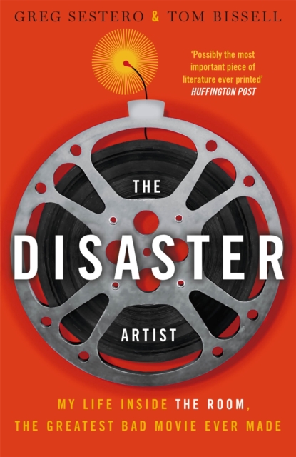 The Disaster Artist : My Life Inside The Room, the Greatest Bad Movie Ever Made, Paperback / softback Book