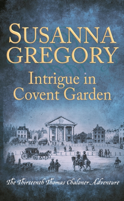 Intrigue in Covent Garden : The Thirteenth Thomas Chaloner Adventure, EPUB eBook