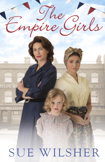 The Empire Girls : A heartbreaking family saga about love and friendship in post-war Britain, EPUB eBook