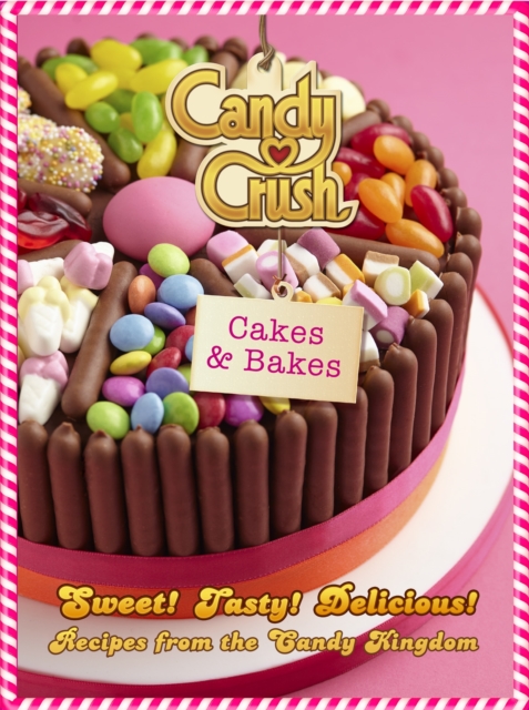 Candy Crush Cakes and Bakes, Hardback Book