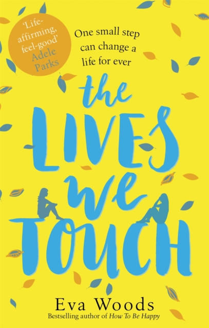 The Lives We Touch : The unmissable, uplifting read from the bestselling author of How to be Happy, Paperback / softback Book