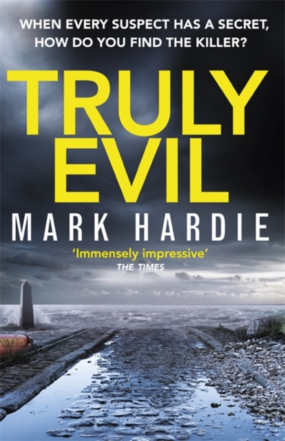 Truly Evil : When every suspect has a secret, how do you find the killer?, Hardback Book
