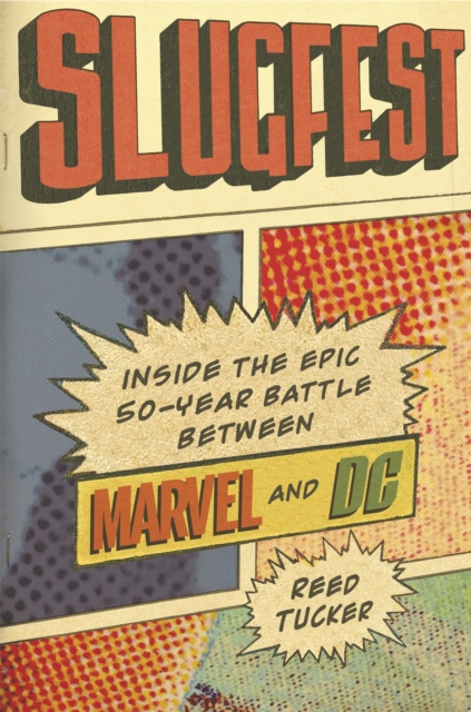 Slugfest : Inside the Epic, 50-Year Battle Between Marvel and DC, Paperback / softback Book