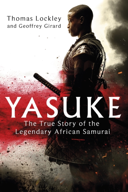 Yasuke : The true story of the legendary African Samurai, EPUB eBook