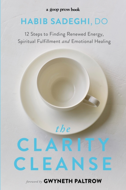 The Clarity Cleanse : 12 Steps to Finding Renewed Energy, Spiritual Fulfilment and Emotional Healing, EPUB eBook