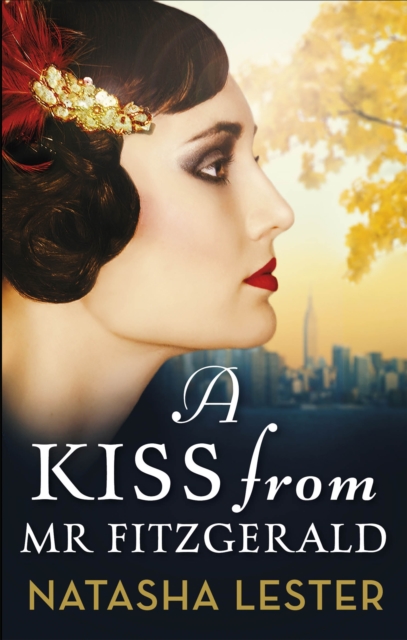 A Kiss From Mr Fitzgerald : A captivating love story set in 1920s New York, from the New York Times bestseller, Paperback / softback Book