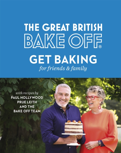 The Great British Bake Off: Get Baking for Friends and Family, Hardback Book