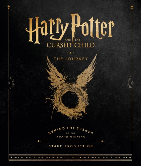 Harry Potter and the Cursed Child: The Journey : Behind the Scenes of the Award-Winning Stage Production, Hardback Book