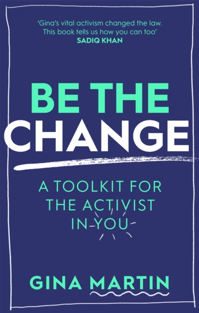 Be The Change : A Toolkit for the Activist in You, Paperback / softback Book