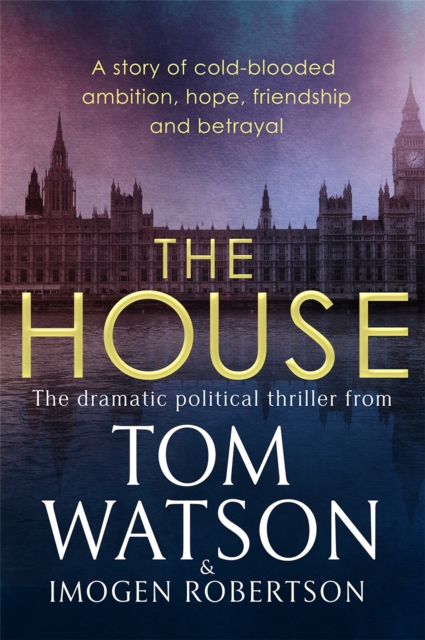 The House : The most utterly gripping, must-read political thriller of the twenty-first century, Hardback Book