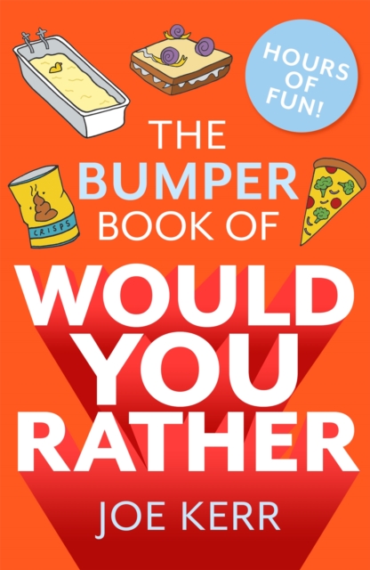 The Bumper Book of Would You Rather? : Over 350 hilarious hypothetical questions for anyone aged 6 to 106, EPUB eBook