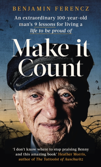 Make It Count : An extraordinary 100-year-old man’s 9 lessons for living a life to be proud of, Paperback / softback Book