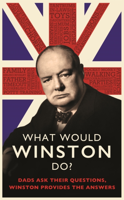 What Would Winston Do?: Dads ask their questions, Winston provides the answers : THE PERFECT GIFT FOR DADS THIS CHRISTMAS, Hardback Book