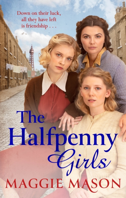 The Halfpenny Girls : A heart-breaking and nostalgic wartime family saga, EPUB eBook