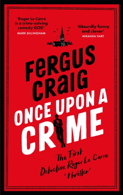 Once Upon a Crime : The hilarious Detective Roger LeCarre parody 'thriller', Hardback Book