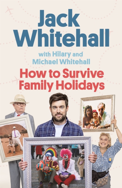 How to Survive Family Holidays : The hilarious Sunday Times bestseller from the stars of Travels with my Father, Hardback Book