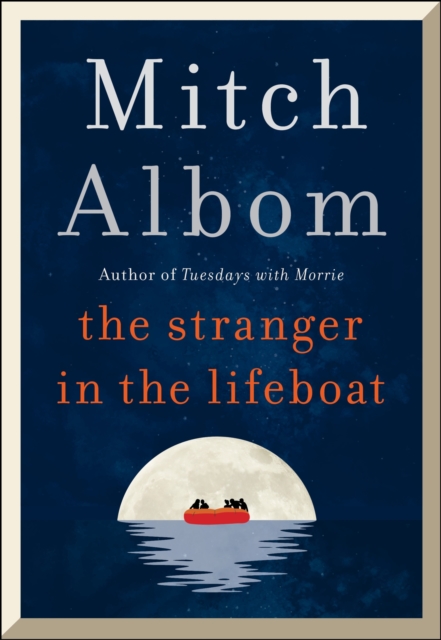 The Stranger in the Lifeboat : The uplifting new novel from the bestselling author of Tuesdays with Morrie, EPUB eBook