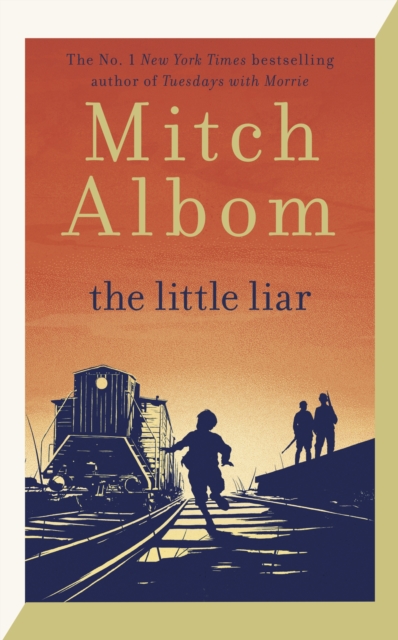 The Little Liar : The moving, life-affirming WWII novel from the internationally bestselling author of Tuesdays with Morrie, EPUB eBook
