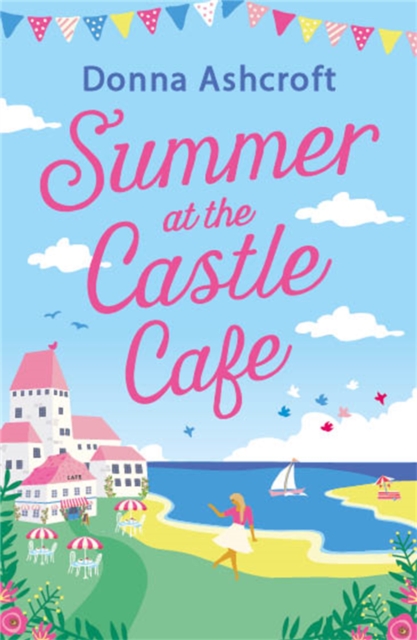 Summer at the Castle Cafe : An utterly perfect feel good romantic comedy, Paperback / softback Book
