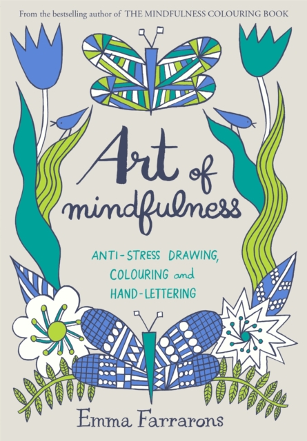 Art of Mindfulness : Anti-stress Drawing, Colouring and Hand Lettering, Paperback / softback Book