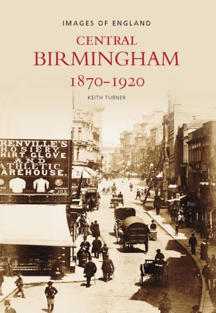 Central Birmingham 1870-1920 : Images of England, Paperback / softback Book