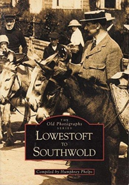 Lowestoft to Southwold, Paperback / softback Book
