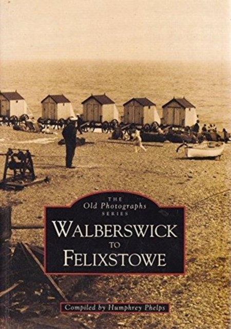 Walberswick to Felixstowe, Paperback / softback Book