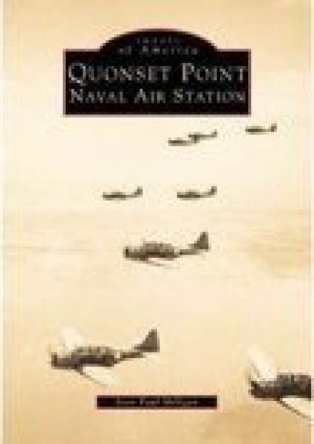 Quonset Point Naval Air Station : Images of America, Paperback / softback Book