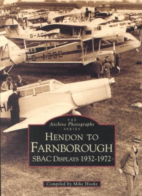 Hendon to Farnborough : SBAC Displays 1932-1972, Paperback / softback Book