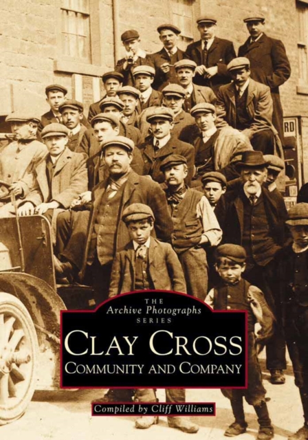 Clay Cross : Company and Community, Paperback / softback Book