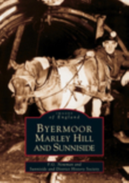 Byermoor, Marley Hill and Sunniside: Images of England, Paperback / softback Book