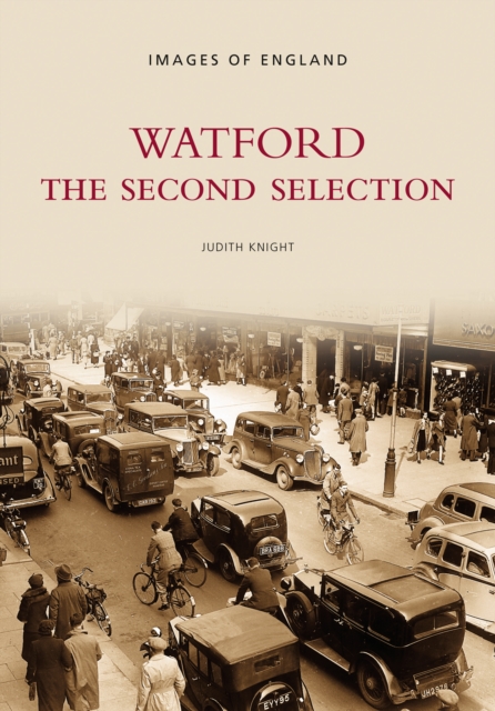 Watford - The Second Selection: Images of England, Paperback / softback Book