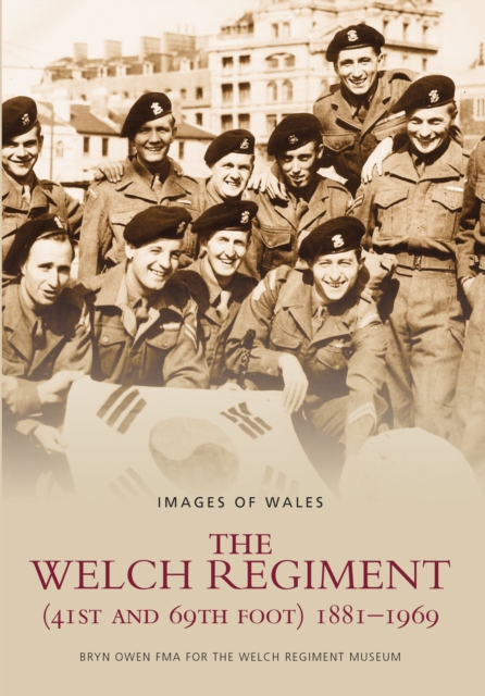 The Welch Regiment (41st and 69th Foot) 1881-1969 : Images of Wales, Paperback / softback Book