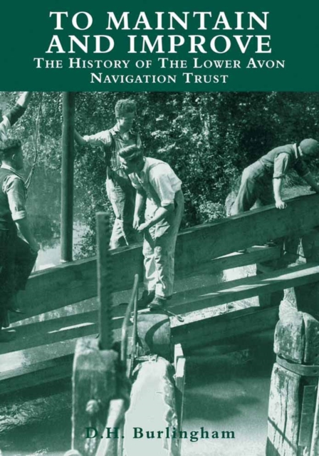 To Maintain and Improve : The History of the Lower Avon Navigation Trust, Paperback / softback Book