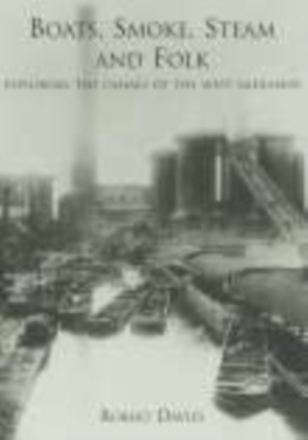 Boats, Smoke, Steam and Folk : Exploring the Canals of the West Midlands, Paperback / softback Book