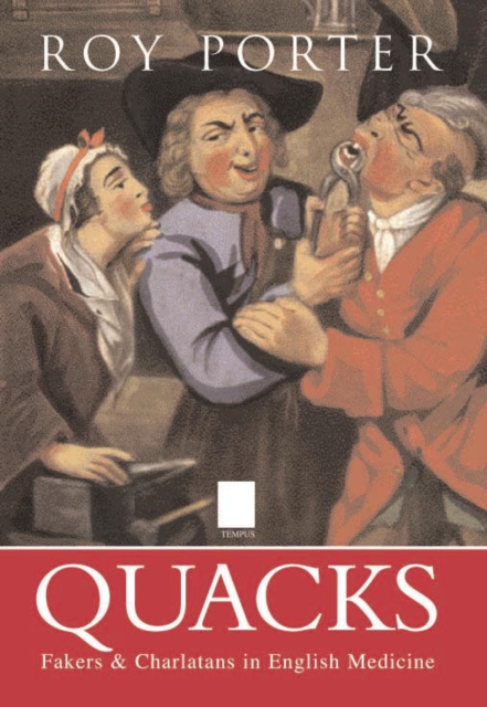 Quacks : Fakers and Charlatans in English Medicine, Hardback Book