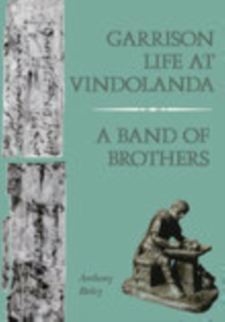 Garrison Life at Vindolanda : A Band of Brothers, Paperback / softback Book