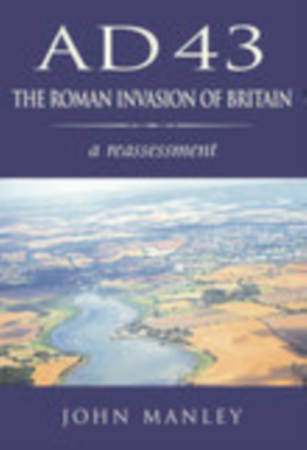 AD 43: The Roman Invasion of Britain : A Reassessment, Paperback / softback Book