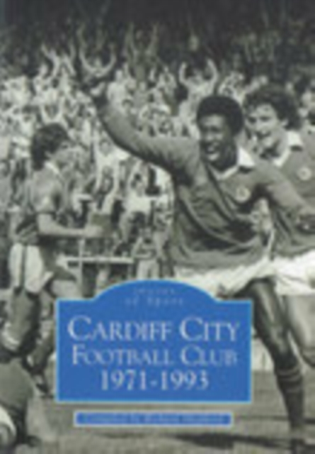 Cardiff City Football Club 1971-1993, Paperback / softback Book