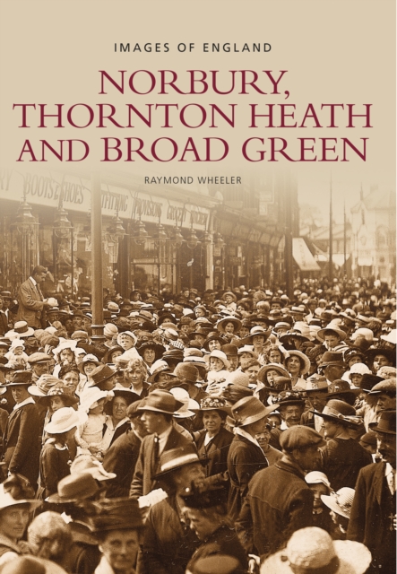 Norbury, Thornton Heath and Broad Green: Images of England, Paperback / softback Book