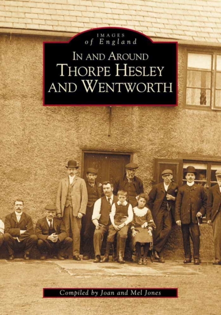 In and Around Thorpe Hesley and Wentworth, Paperback / softback Book