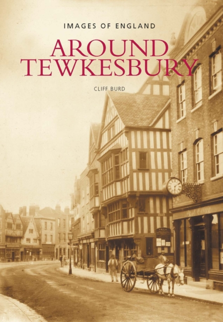 Around Tewkesbury : Images of England, Paperback / softback Book