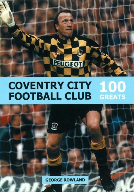 Coventry City Football Club: 100 Greats, Paperback / softback Book