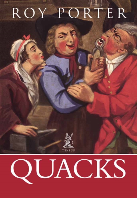 Quacks : Fakers and Charlatans in English Medicine, Paperback / softback Book