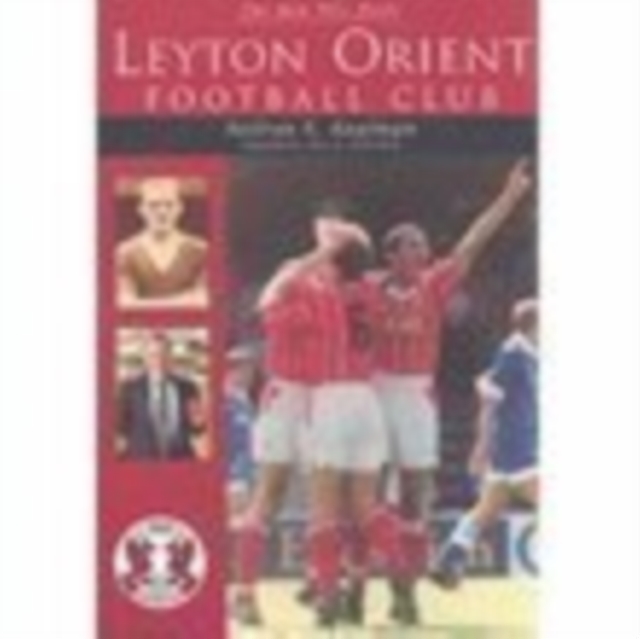 The Men Who Made Leyton Orient Football Club, Paperback / softback Book