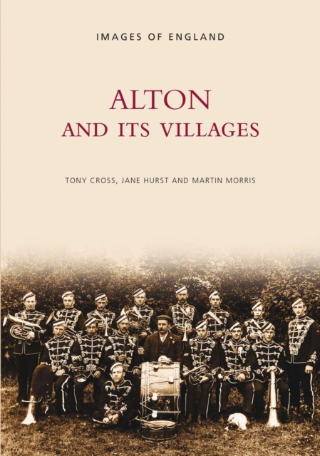 Alton and Its Villages: Images of England : Vol 2, Paperback / softback Book