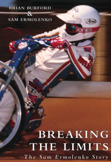 Breaking the Limits : The Sam Ermolenko Story, Hardback Book