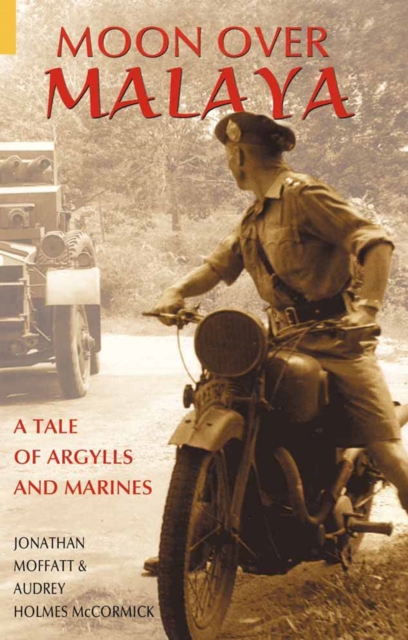 Moon Over Malaya : A Tale of Argylls and Marines, Paperback / softback Book